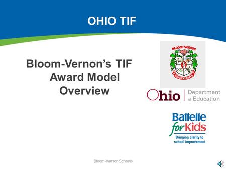 Bloom-Vernon Schools OHIO TIF Bloom-Vernon’s TIF Award Model Overview.