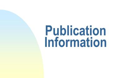 Publication Information. Publication Information— 260 (AACR)/264 (RDA) Includes  Place of publication, distribution, manufacture ($a) Publisher, distributor,