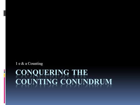 Conquering the Counting Conundrum