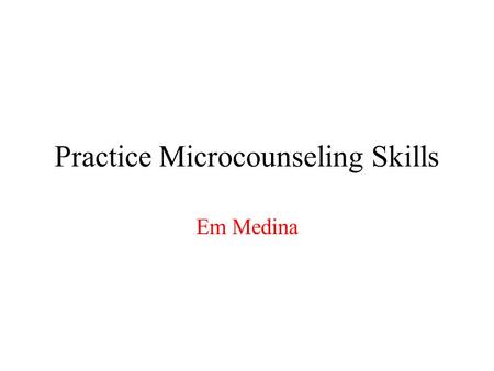 Practice Microcounseling Skills