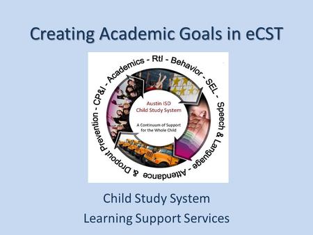 Creating Academic Goals in eCST Child Study System Learning Support Services.