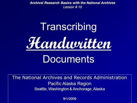 Transcribing Handwritten Documents Archival Research Basics with the National Archives Lesson # 10 The National Archives and Records Administration Pacific.