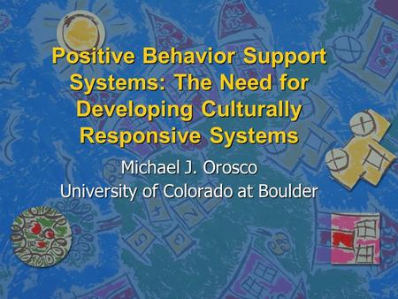 Michael J. Orosco University of Colorado at Boulder