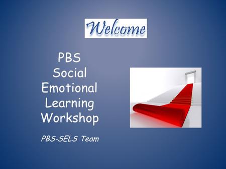 PBS Social Emotional Learning Workshop PBS-SELS Team.