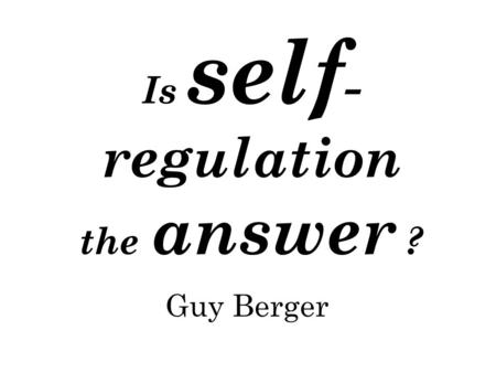 Is self - regulation the answer ? Guy Berger. A tale from the tip of Africa 1.