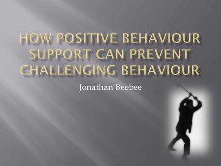 Jonathan Beebee.  “The Department of Health with external partners will publish guidance on best practice around positive behaviour support so that physical.