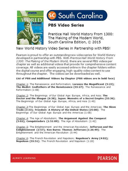 PBS Video Series Prentice Hall World History From 1300: The Making of the Modern World, South Carolina Edition, © 2015 New World History Video Series.