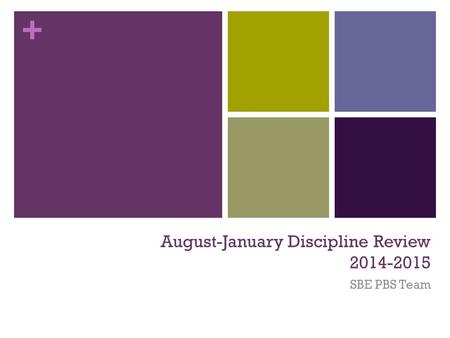 + August-January Discipline Review 2014-2015 SBE PBS Team.