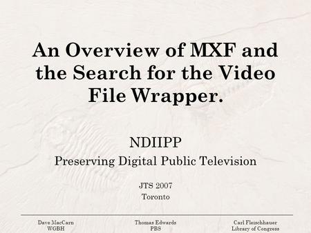 An Overview of MXF and the Search for the Video File Wrapper.