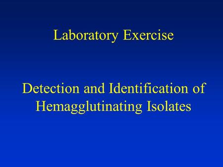 Detection and Identification of Hemagglutinating Isolates