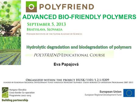 ADVANCED BIO-FRIENDLY POLYMERS Eva Papajová. Thermal degradation Thermooxidation Photodegradation Photooxidation Hydrolytic degradation Biodegradation.