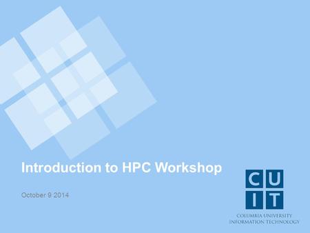 Introduction to HPC Workshop October 9 2014. Introduction Rob Lane HPC Support Research Computing Services CUIT.