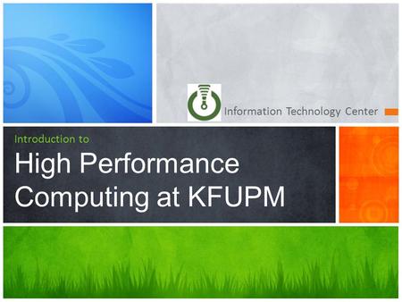 Information Technology Center Introduction to High Performance Computing at KFUPM.