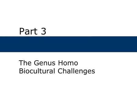 The Genus Homo Biocultural Challenges