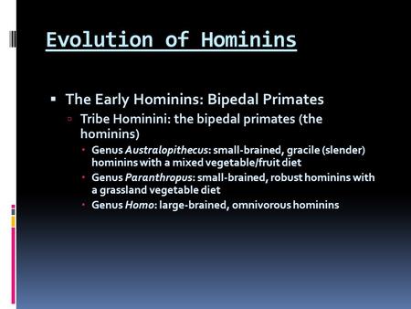 Evolution of Hominins The Early Hominins: Bipedal Primates