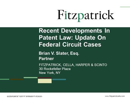 Www.fitzpatrickcella.com Recent Developments In Patent Law: Update On Federal Circuit Cases FITZPATRICK, CELLA, HARPER & SCINTO 30 Rockefeller Plaza New.