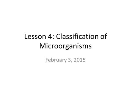 Lesson 4: Classification of Microorganisms