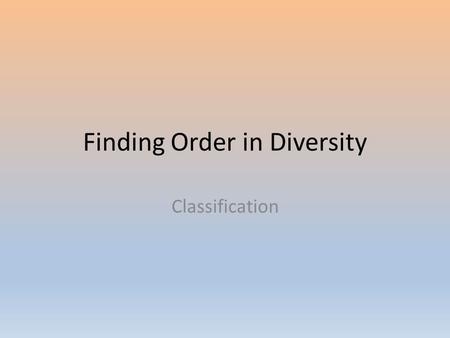 Finding Order in Diversity Classification. Why do we need to classify? Imagine a store…..how do you know where to find the milk or the cereal? Are they.