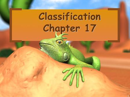 1 Classification Chapter 17. 2 Almost 2 million species of organisms have been described Almost 2 million species of organisms have been described Thousands.