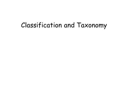 Classification and Taxonomy. 2 Classical: morphology Physical and chemical composition Genetic relatedness Modern: Phylogenetic, based on nucleic acid.