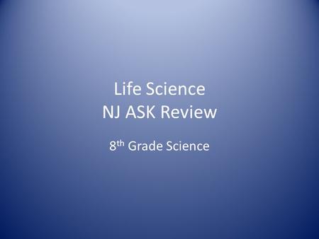 Life Science NJ ASK Review 8 th Grade Science. Animal vs. Plant Cell Determine the similarities and differences.