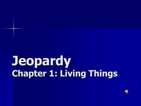 Jeopardy Chapter 1: Living Things Vocab Living Things Redi or Pasteur? Domains & Kingdoms ClassificationMiscellaneous 200 400 600 800 1000 FINAL JEOPARDY.