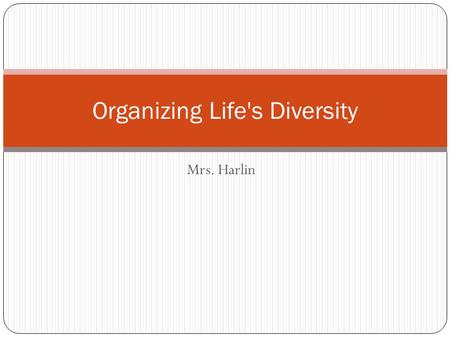 Mrs. Harlin Organizing Life's Diversity. 3.5 Analyze how classification systems are developed upon speciation. 3.5.1 Explain the historical development.
