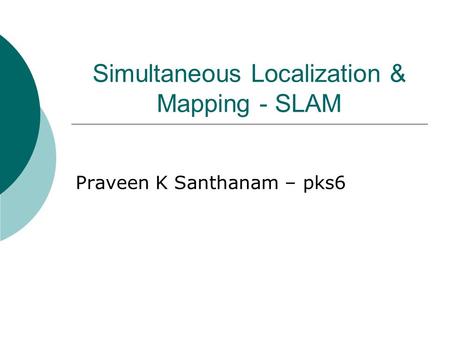 Simultaneous Localization & Mapping - SLAM