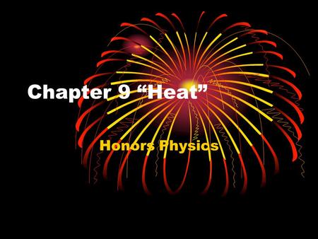 Chapter 9 “Heat” Honors Physics.