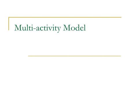 Multi-activity Model. Reminder Before Beginning: How do we encourage lifetime activity? Three general strategies. What are they? Introduction to a variety.
