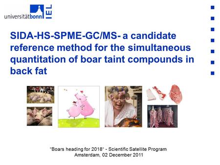 SIDA-HS-SPME-GC/MS- a candidate reference method for the simultaneous quantitation of boar taint compounds in back fat “Boars heading for 2018“ - Scientific.