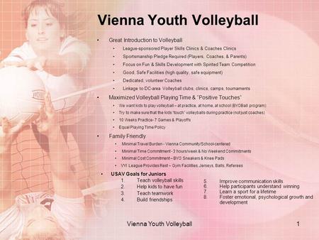 Vienna Youth Volleyball Great Introduction to Volleyball League-sponsored Player Skills Clinics & Coaches Clinics Sportsmanship Pledge Required (Players,