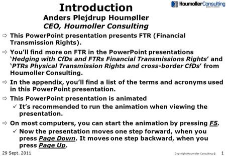 Copyright Houmoller Consulting © Introduction Anders Plejdrup Houmøller CEO, Houmoller Consulting ðThis PowerPoint presentation presents FTR (Financial.