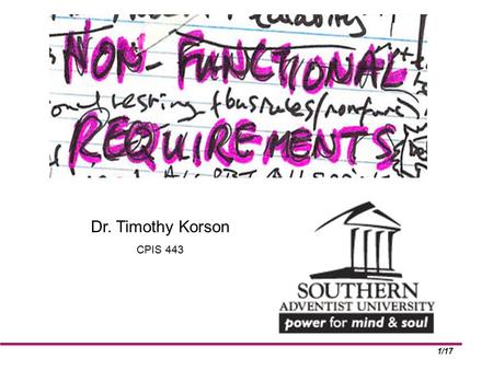 1/17 Non Functional Requirements by: Dr. Timothy Korson CPIS 443.