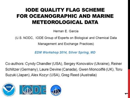 Hernan E. Garcia (U.S. NODC, IODE Group of Experts on Biological and Chemical Data Management and Exchange Practices) EDM Workshop 2014, Silver Spring,