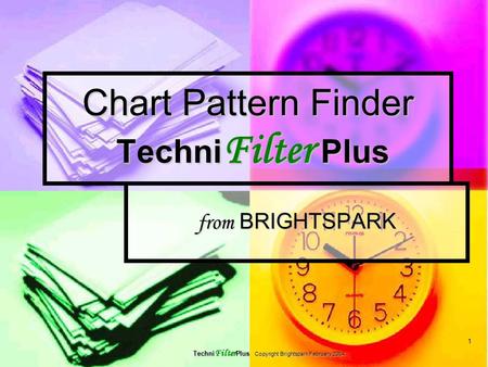 1 Techni Filter Plus Copyright Brightspark February 2004 Chart Pattern Finder Techni Filter Plus from BRIGHTSPARK.