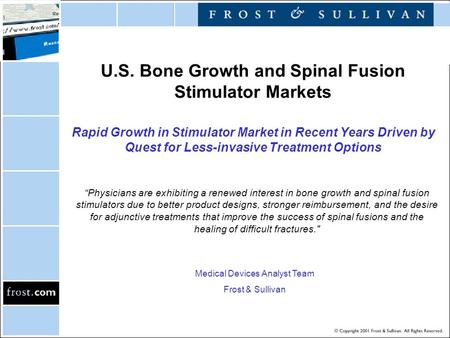 U.S. Bone Growth and Spinal Fusion Stimulator Markets Rapid Growth in Stimulator Market in Recent Years Driven by Quest for Less-invasive Treatment Options.