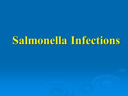 Salmonella Infections.   Salmonellas are a major cause of food borne diseases (Food Poisoning could acquired a zoonosis). Members of this genus also.