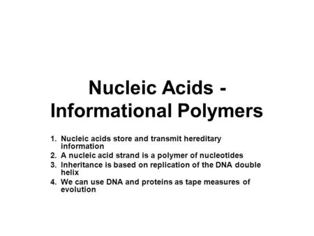 Nucleic Acids - Informational Polymers