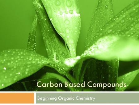 Carbon Based Compounds