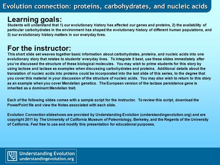 Evolution connection: proteins, carbohydrates, and nucleic acids Learning goals: Students will understand that 1) our evolutionary history has affected.