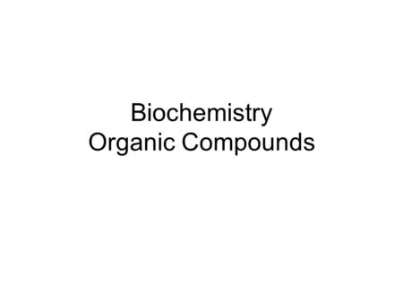 Biochemistry Organic Compounds