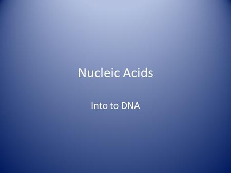 Nucleic Acids Into to DNA. Video