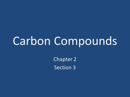 Carbon Compounds Chapter 2 Section 3.