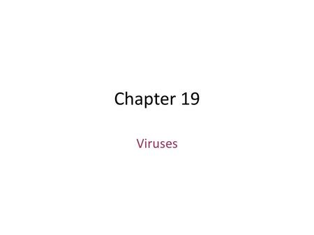 Chapter 19 Viruses.