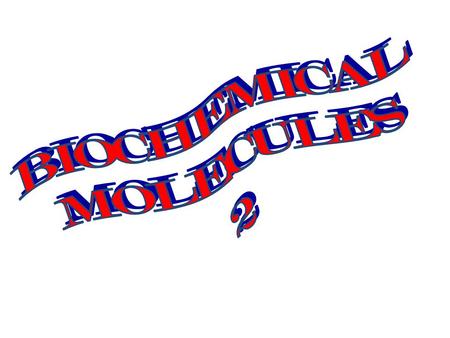 BIOCHEMICAL MOLECULES 2.