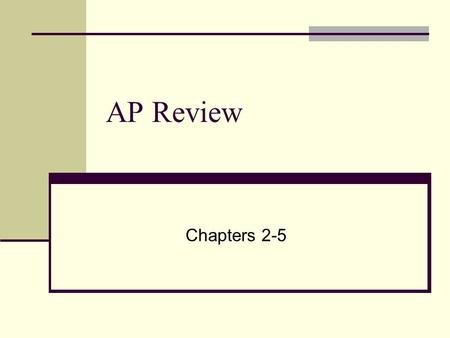AP Review Chapters 2-5.