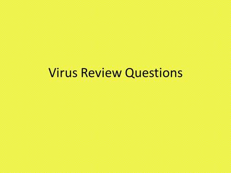 Virus Review Questions