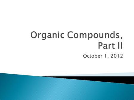 October 1, 2012.  Remember Organic means “contains carbon”