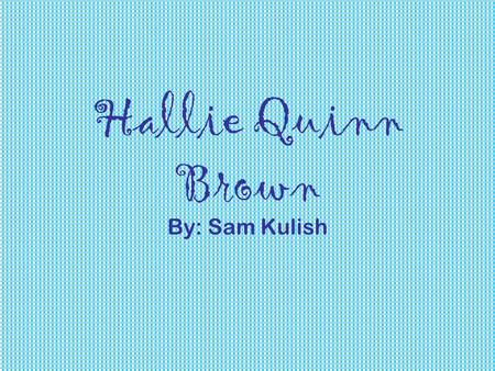Hallie Quinn Brown By: Sam Kulish. Hallie Quinn Brown was born on March 10, 1850 in Pittsburgh, Pennsylvania to two former slaves. In 1864 her family.